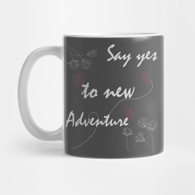 Say Yes To New Adventures Graphic T Shirts by Meryarts